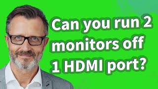 Can you run 2 monitors off 1 HDMI port?