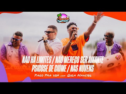 PAGO PRA VER e GUGA NANDES - Climinha do Pago pra Ver - Não Há Limites / Não Mereço Ser Amante...