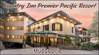 Country Inn Premier Pacific Resort, Mussoorie | Best Valley View Rooms near Mall