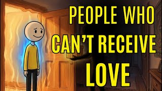 The Psychology of People Who Can’t Receive Love