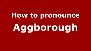 How to pronounce Aggborough