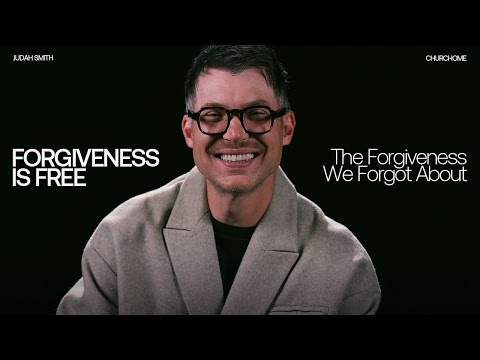 The Forgiveness We Forgot About | Forgiveness Is Free | Judah Smith