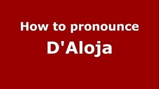 How to pronounce D'Aloja