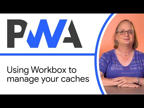 Using Workbox to manage your caches - Progressive Web App Training