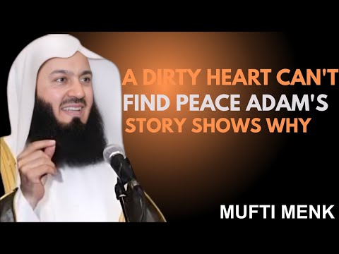 Without a Clean Heart, You Won’t Be Content | How Adam (AS) Was Forgiven | Mufti Menk