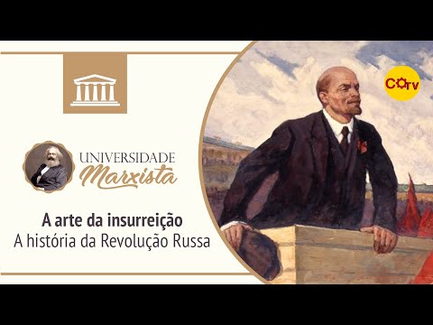 Universidade Marxista nº 59 - A arte da insurreição - A história da Revolução Russa