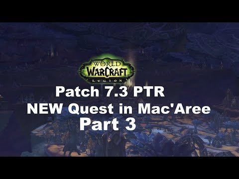 Patch 7.3 PTR Exploring Mac'Aree a new zone in Argus Part 3(Early Preview)