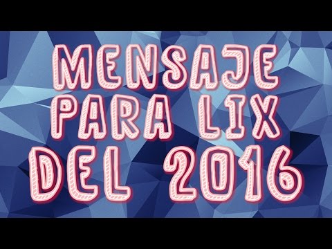 Mensaje Para Lix del 2016