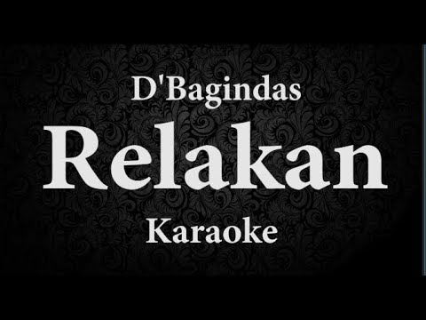 D'BAGINDAS - RELAKAN // KARAOKE POP INDONESIA // TANPA VOKAL // LIRIK