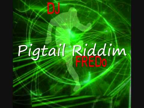 DJ FREDO Pig tail Riddim