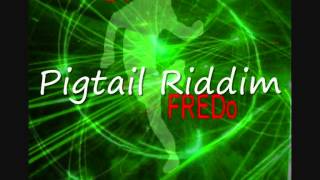 DJ FREDO Pig tail Riddim