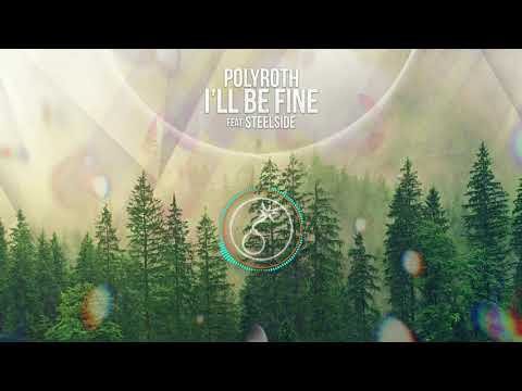 Polyroth - I'll Be Fine (feat. Steelside)