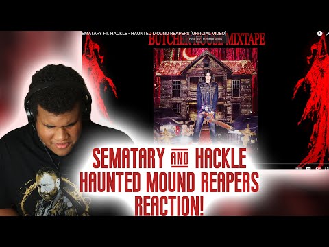 SEMATARY FT. HACKLE - HAUNTED MOUND REAPERS [OFFICIAL VIDEO] (REACTION) FIRST TIME HEARING