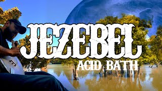 Jezebel - Acid Bath on Banjo