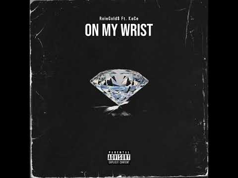 RoieGold$ - On My Wrist (feat. KaCe) prod. Kevin Hues