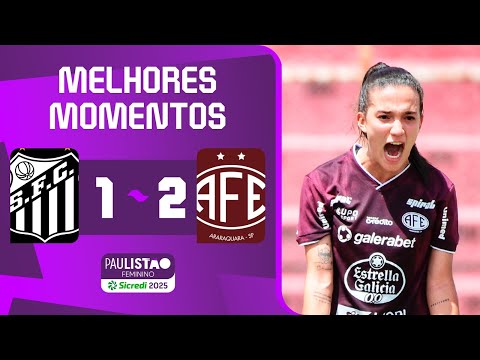 SANTOS 1 X 2 FERROVIÁRIA | MELHORES MOMENTOS | 10ª RODADA | PAULISTÃO FEMININO SICREDI