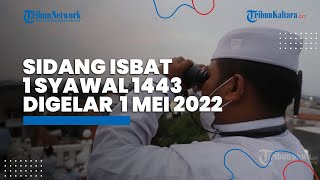 Sidang Isbat Idul Fitri 1 Syawal 1443 Digelar 1 Mei 2022, Bakal Undang Ormas Islam dan Dubes
