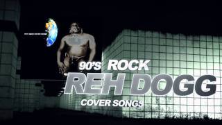 90's Rock Cover Songs-Reh Dogg