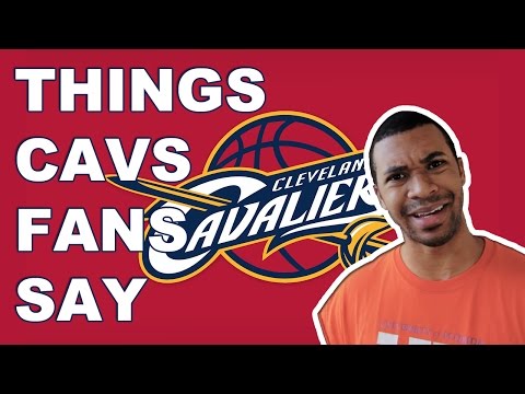Things Cavs Fans Say