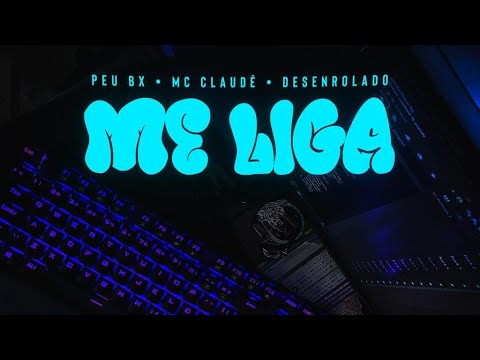 Peu Bx, Mc Claudê, Desenrolado - Me Liga (Lyric Video)