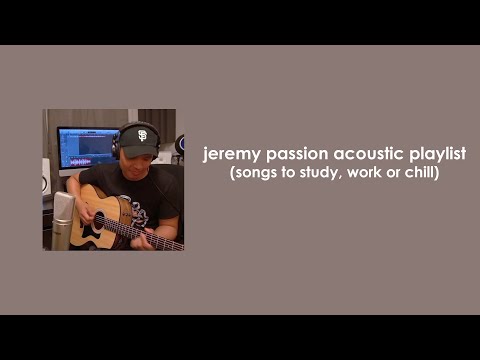 Jeremy Passion Acoustic Playlist (songs to study, work or chill)