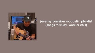 Jeremy Passion Acoustic Playlist (songs to study, work or chill)