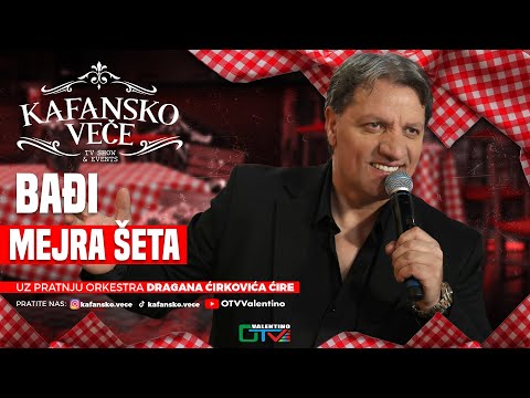 BADJI - MEJRA SETA | UZIVO | 2025 (ORK.DRAGAN CIRKOVIC CIRA) | KAFANSKO VECE