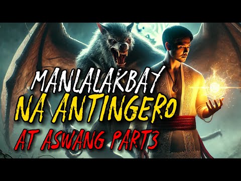 Manlalakbay Na Antingero At Aswang Part3