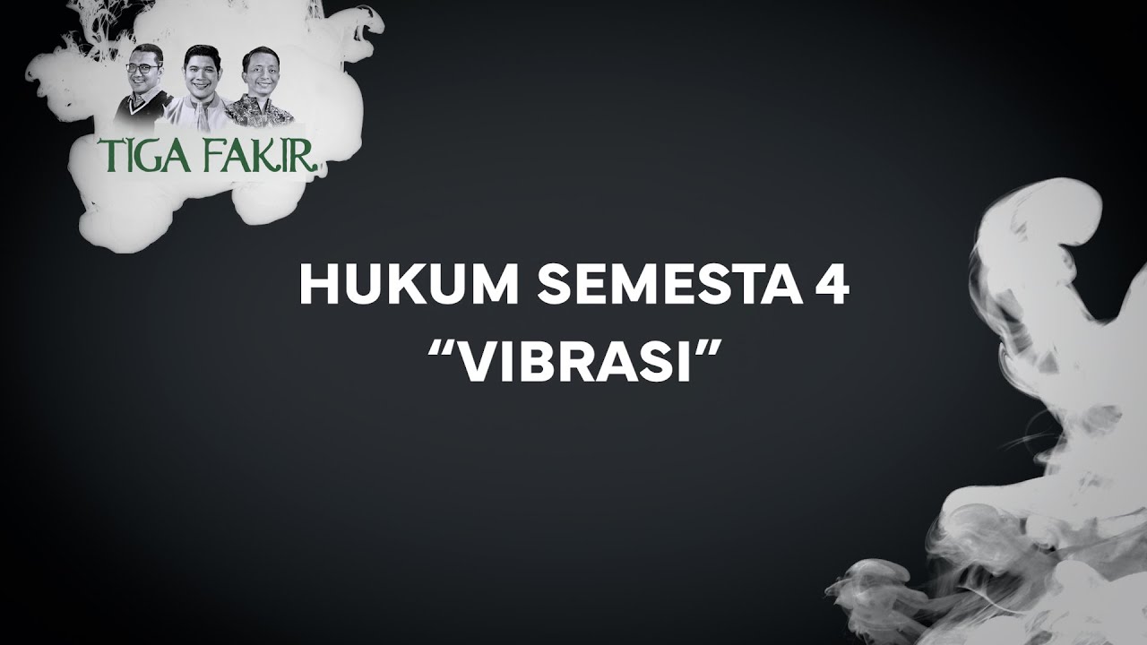 #Eps20 | Hukum Semesta 4 : Vibrasi