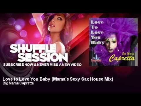 Big Mama Capretta - Love to Love You Baby - Mama's Sexy Sax House Mix - ShuffleSession