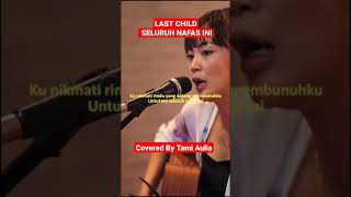 Download lagu Last Child - Seluruh Nafas Ini (Covered By Tami Aulia) mp3