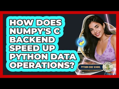 How Does Numpys C Backend Speed Up Python Data Operations Python Code School