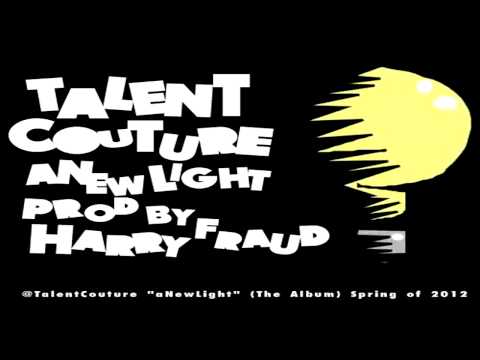 Talent Couture - aNewLight [Prod. by Harry Fraud]
