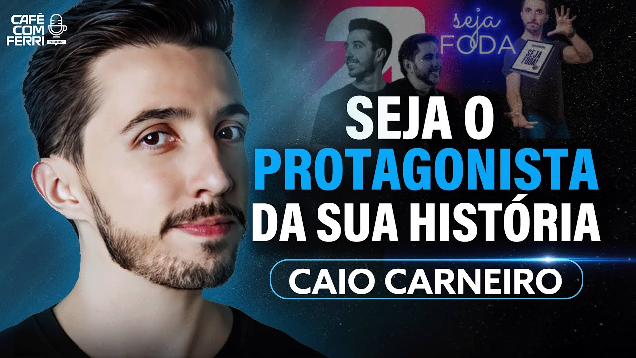 SEJA FOD#! Crenças Limitantes - CAIO CARNEIRO no PODCAST Café com Ferri  #29