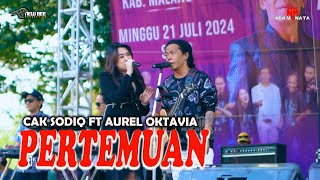 Download lagu PERTEMUAN - CAK SODIQ FT AUREL OKTAVIA - NEW MONATA mp3