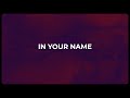 In Your Name (Official Lyric Video) | King's Collective MSC