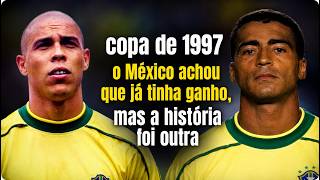 copa 1997 O dia que México celebrou cedo demais contra Brasil