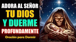 Adora al Señor tu Dios y Duerme profundamente, Oración para Dormir