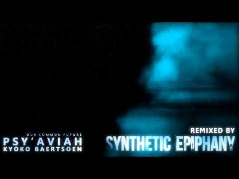 Psy'Aviah ft. Kyoko Baertsoen - Our Common Future (SYNTHETIC EPIPHANY remix)