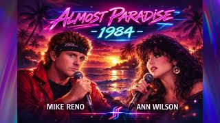 ALMOST PARADISE - MIKE RENO &amp; ANN WILSON