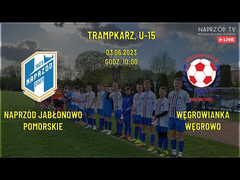 TRAMPKARZ, U-15: NAPRZÓD JABŁONOWO POMORSKIE - WĘGROWIANKA WĘGROWO