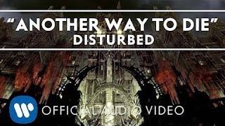Disturbed - Another Way To Die [Audio]