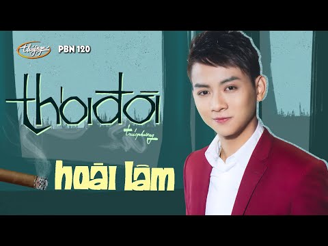 PBN 120 | Hoài Lâm - Thói Đời