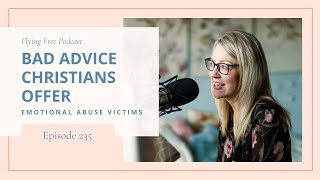 Bad Advice Christians Offer Emotional Abuse Victims