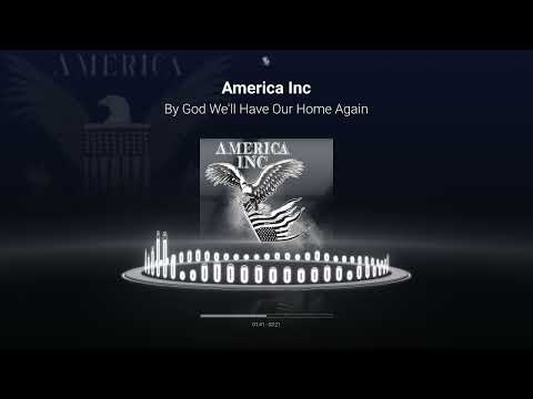 America Inc - By God We'll Have Our Home Again (OFFICIAL VISUALIZER)