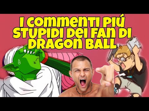 I COMMENTI più STUPIDI dei FAN di DRAGON BALL