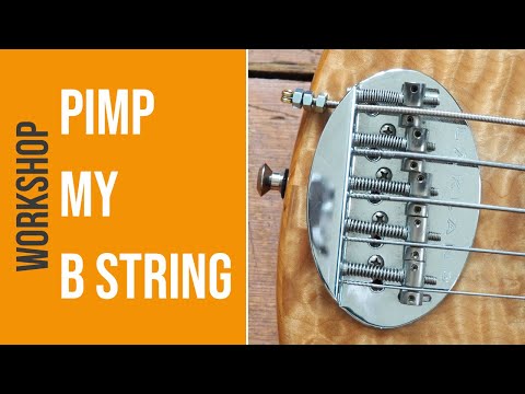 Pimp My B String - Ways To Improve The B-String Of A Bassguitar