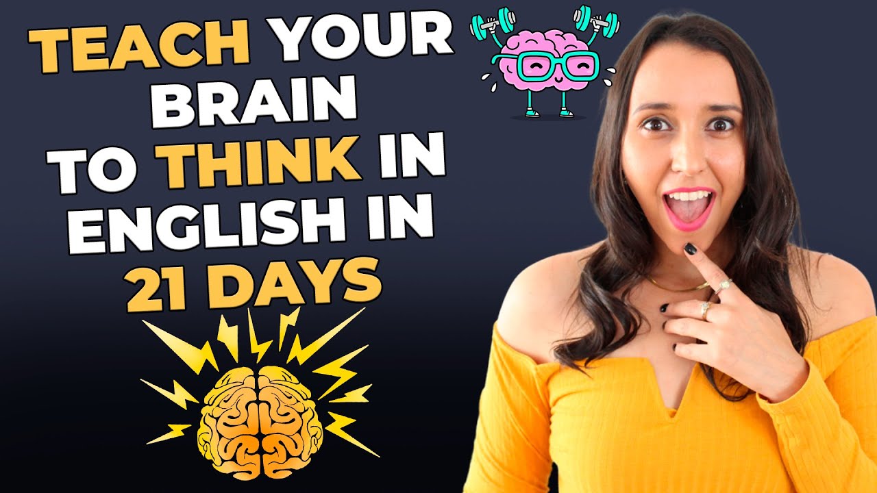 Teach Your Brain To THINK in English in 21 Days