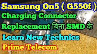 Samsung Galaxy On5 ( G550f ) Charging Connector Replacement & Disassembly | Prime Telecom |