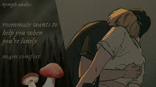 roommate wants to help you when you're lonely [m4m] [fluff] [sleep comfort]